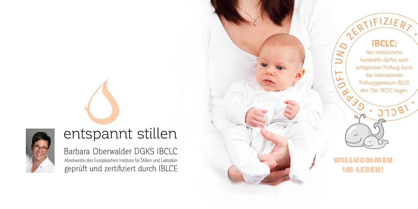 Entspannt stillen DGKS Barbara Oberwalder IBCLCAbsolventin des Europäischen Instituts für Stillen und Laktation, geprüft und zertifiziert durch IBLCE